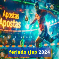 feriado tjsp 2024